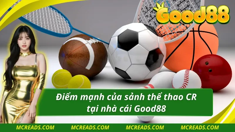 Điểm mạnh của sảnh CR thể thao tại Good88