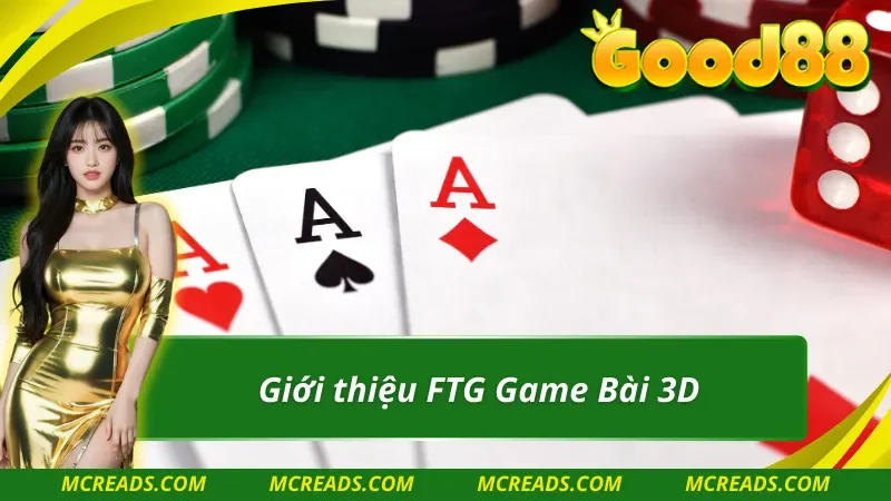 FTG Game Bài 3D và những thông tin đáng chú ý