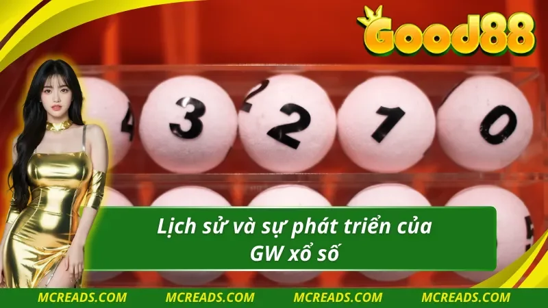 Tìm hiểu thông tin sâu hơn về GW xổ số 
