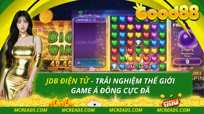 Nổ Hũ JDB – Slot Đồ Họa Đỉnh Cao, Jackpot Lớn Tại Good88
