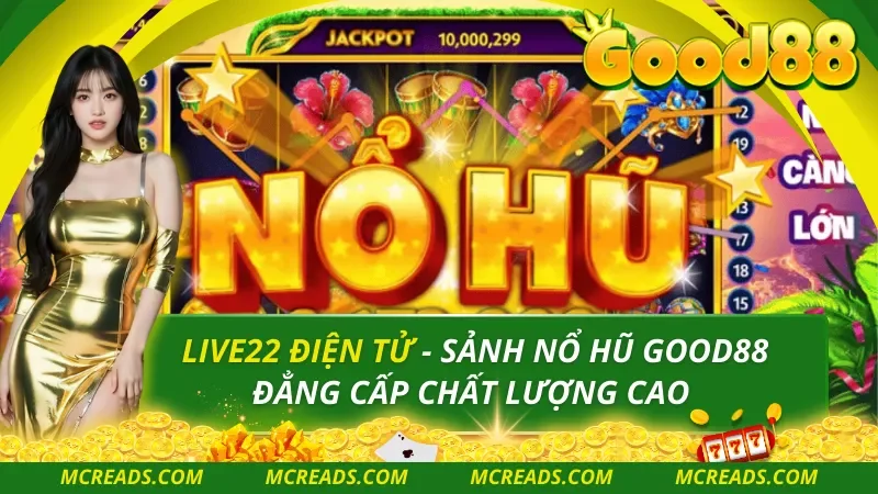 Nổ Hũ Live22 – Slot Đổi Thưởng Hấp Dẫn, Nhiều Game Hot