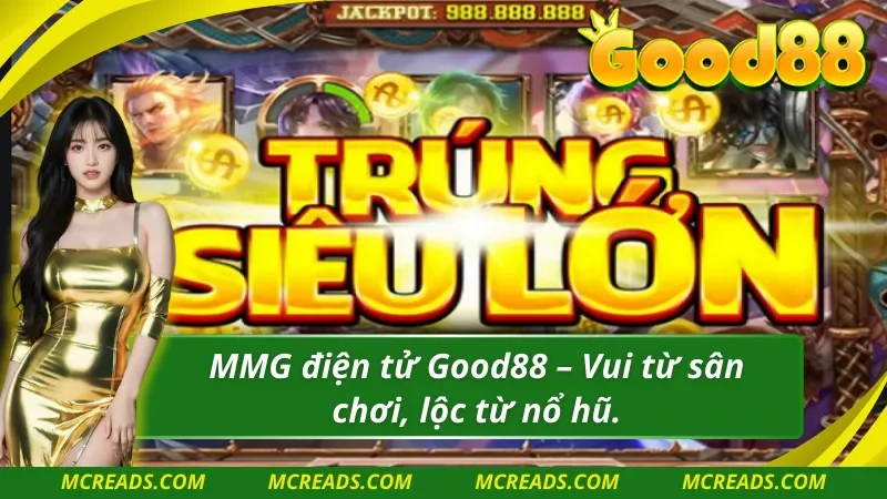 Nổ Hũ MMG Good88 – Nơi nổ hũ không giới hạn, chiến thắng lớn ngay hôm nay