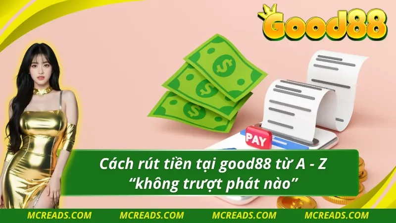 Các bước rút tiền good88 nhanh, gọn, lẹ