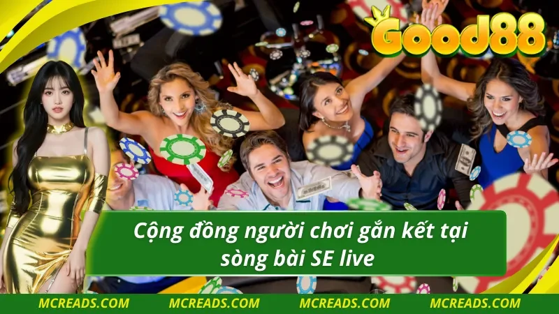 Cộng đồng bet thủ hòa mình vào sảnh SE trực tuyến 