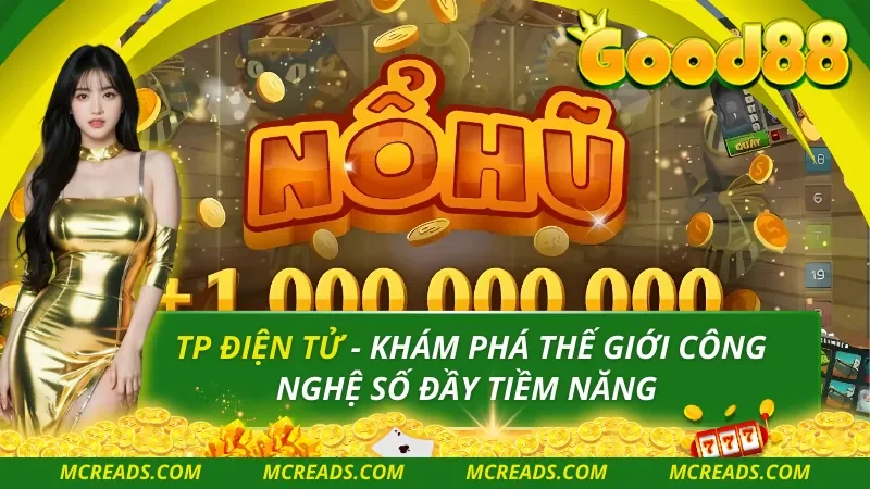 Nổ Hũ TP – Kho Slot Đổi Thưởng Hấp Dẫn, Dễ Ăn Tại Good88