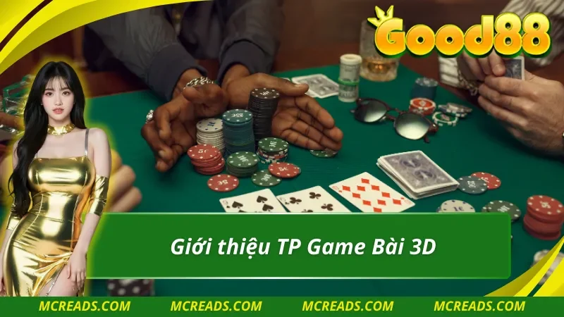 TP Game Bài 3D và những thông tin đáng chú ý