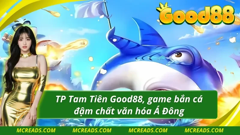 Đồ họa siêu đẹp của TP Tam Tiên Good88 với Phước, Lộc, Thọ ở game bắn cá