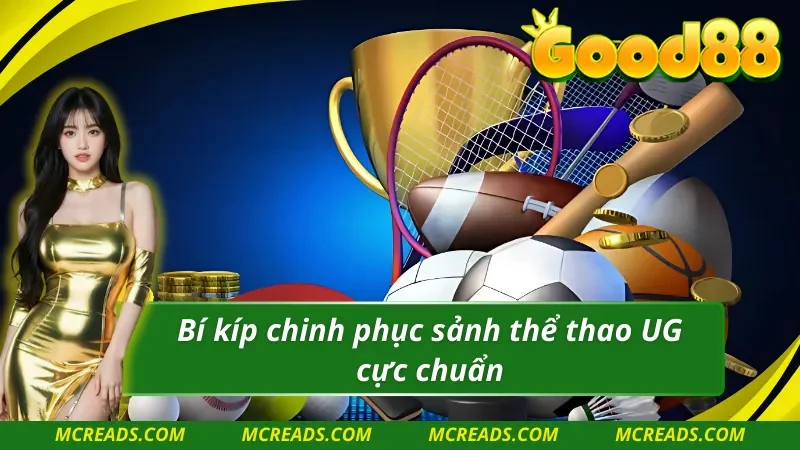 Bí kíp chinh phục sảnh UG thể thao cực chuẩn