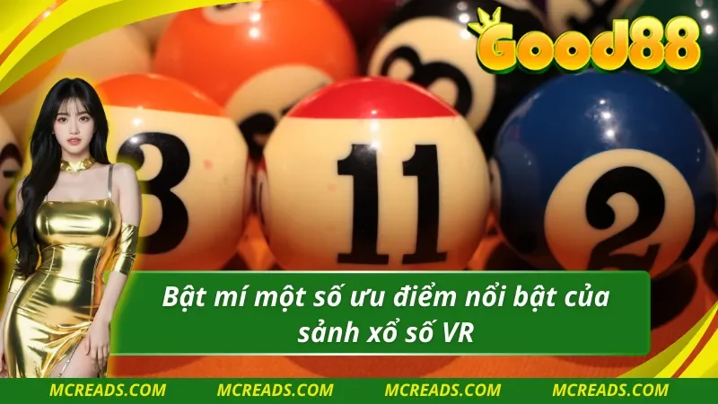 Bật mí một số ưu điểm nổi bật của VR xổ số